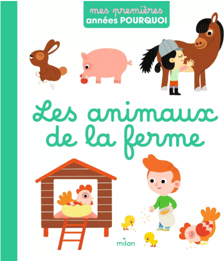 Les animaux de la ferme – Collection « Mes premières années pourquoi » – Dès 18 mois
