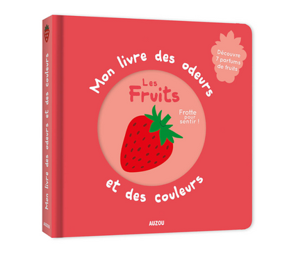 MON LIVRE DES ODEURS ET DES COULEURS - LES FRUITS