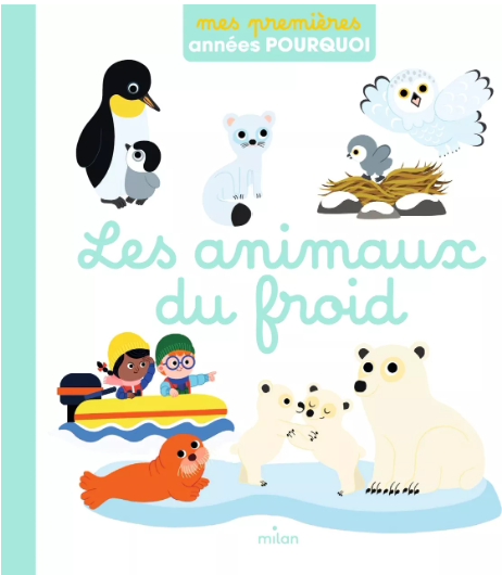 Les animaux du froid Collection « Mes premières années pourquoi » – Dès 18 mois